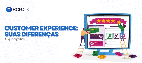 customer-experience-suas-diferencas-e-o-que-significa