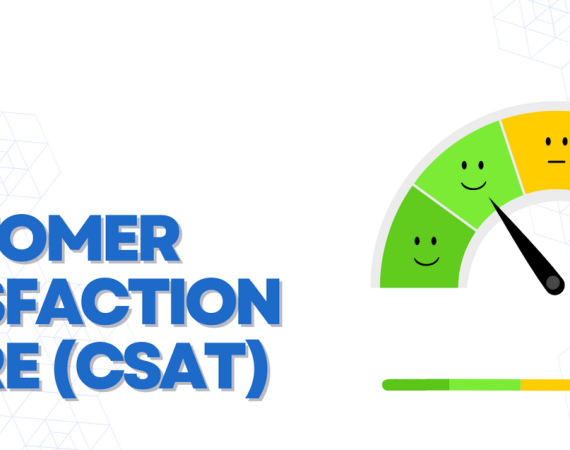 Customer Satisfaction Score (CSAT)