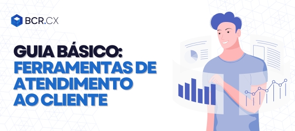 guia básico: ferramentas de atendimento ao cliente