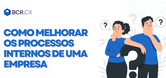 como melhorar processos internos na empresa?