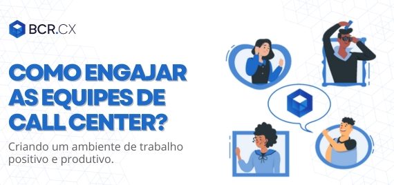 como engajar equipes de call center