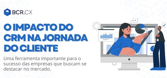 o impacto do crm na jornada do cliente