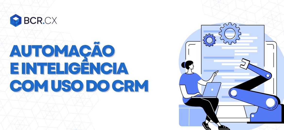 Automação e inteligência com uso do CRM