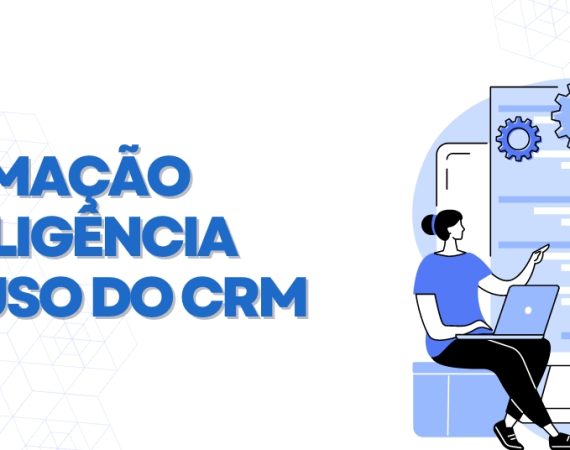 Automação e inteligência com uso do CRM