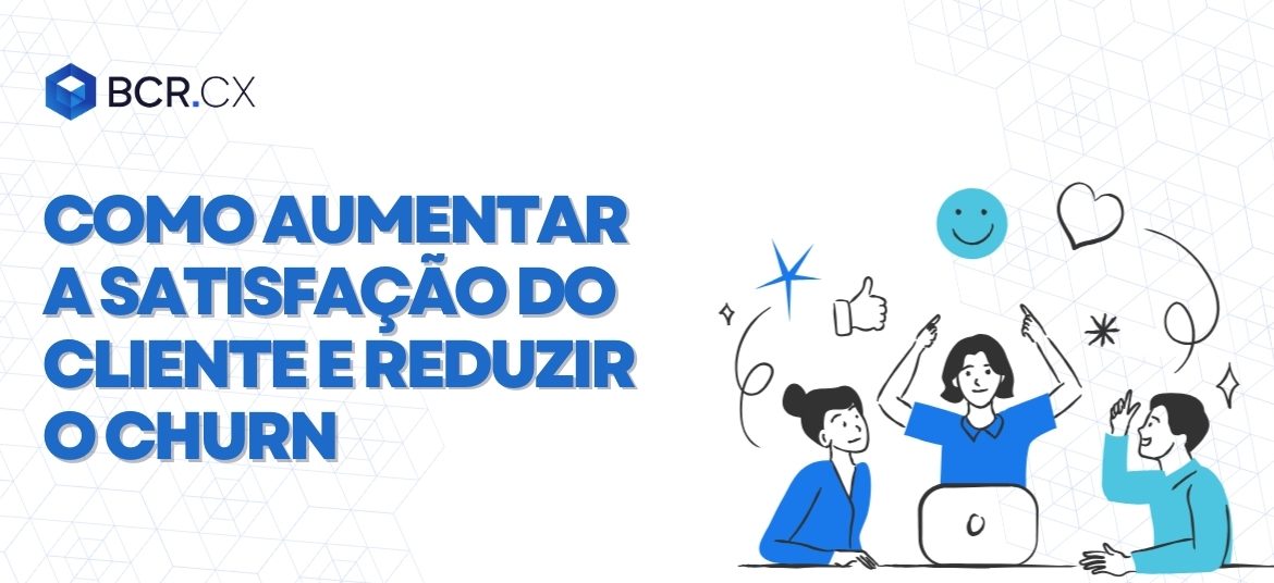 aumentar_a_satisfação_do_cliente_e_reduzir_o_churn