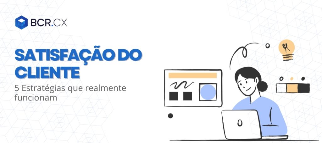 satisfação-do-cliente-estratégias-que-funcionam