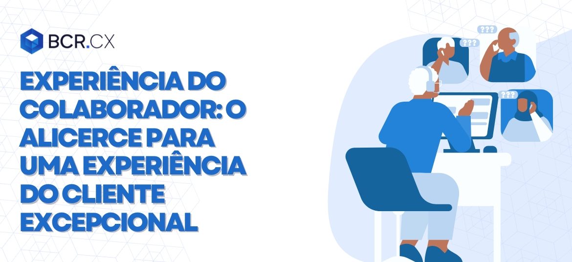 experiência-do-colaborador-o-alicerce-para-uma-experiência-do-cliente-excepcionalexperiência-do-colaborador-o-alicerce-para-uma-experiência-do-cliente-excepcional