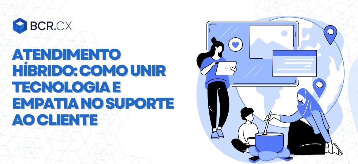 Atendimento híbrido Como-unir-tecnologia-e-empatia-o-suporte-ao-cliente